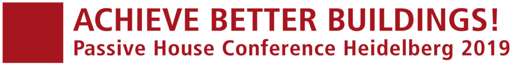 Achieve Better Buildings! Passive House Conference Heidelberg 2019