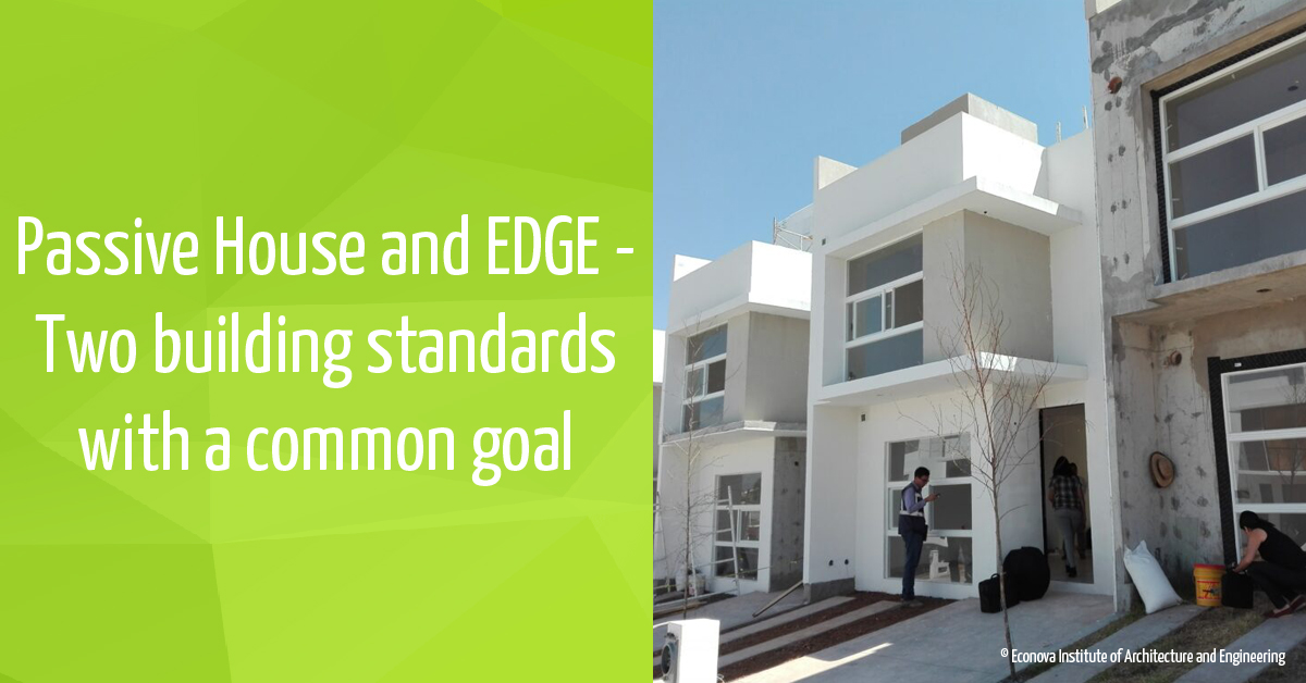 Passive House And Edge Two Building Standards With A Common Goal Ipha Blog